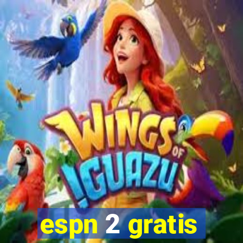 espn 2 gratis